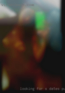 Looking for s dates pussy and other!!!